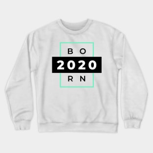 Born In 2020 Crewneck Sweatshirt